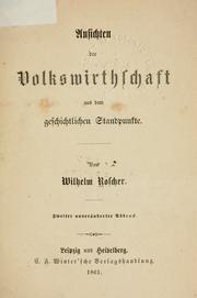 Cover of: Ansichten der Volkswirthschaft aus dem geschichtlichen Standpunkte. by Wilhelm Roscher