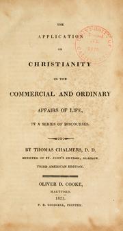 Cover of: The application of Christianity to the commercial and ordinary affairs of life by Thomas Chalmers, Thomas Chalmers