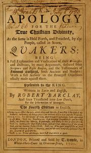 Cover of: An Apology for the true Christian divinity, as the same is held forth, and preached, by the people, called in scorn, Quakers by Robert Barclay
