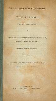 Cover of: The apostolical commission: the sermon at the consecration of the Right Reverand Leonidas Polk, D. D., missionary bishop for Arkansas; in Christ church, Cincinnati, December 9, 1838.