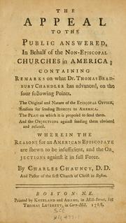 Cover of: The Appeal to the public answered in behalf of the non-Episcopal churches in America: containing remarks on what Dr. Thomas Bradbury Chandler has advanced, on the four following points : the original and nature of the Episcopal office, reasons for sending bishops to America ; the plan on which it is proposed to send them ; and the objections against sending them obviated and refuted ; wherein that reasons for an American Episcopate are shown to be insufficient, and the objections against it in full force ...