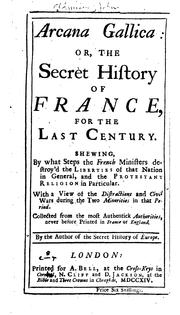 Cover of: Arcana gallica: or, The secret history of France, for the last century. by Mr. Oldmixon