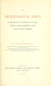 Cover of: An archaelogical index to remains of antiquity of the Celtic, Romano-British, and Anglo-Saxon periods. by John Yonge Akerman