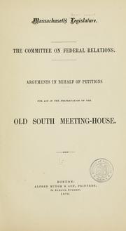 Cover of: Arguments in behalf of petitions for aid in the preservation of the Old south meeting-house.