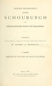 Cover of: Arnold Houbraken's Grosse Schouburgh der niederländischen Maler und Malerinnen.: Übers. und mit Einleitung, Anmerkungen und Inhaltsverzeichnissen versehen von Dr. Alfred von Wurzbach.  I. Band: Übersetzung des Textes nebst drei Inhaltsverzeichnissen.