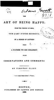 Cover of: The art of being happy: from the French of Droz, 'Sur l'art d'être heureuse'; in a series of letters from a father to his children: with observations and comments.