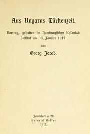 Cover of: Aus Ungarns Türkenzeit.: Vortrag, gehalten im Hamburgischen Kolonialinstitut am 13. Januar 1917.