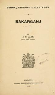 Cover of: Bakarganj by James Charles Jack, James Charles Jack