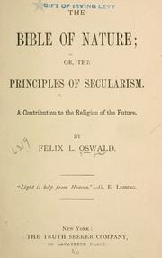 Cover of: The bible of nature ; or, The principles of secularism: a contribution to the religion of the future