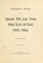 Cover of: Biographical history of Tippecanoe, White, Jasper, Newton, Benton, Warren and Pulaski counties, Indiana.