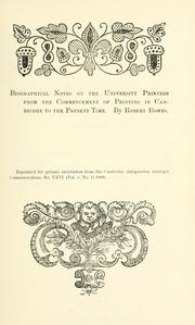 Cover of: Biographical notes on the university printers from the commencement of printing in Cambridge to the present time by Robert Bowes