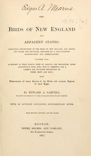 Cover of: The birds of New England and adjacent states: containing descriptions of the birds of New England, and adjoining states and provinces, arranged by a long-approved classification and nomenclature ... with illustrations of many species of the birds, accurate figures of their nests and eggs