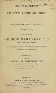 Cover of: Bishop Berkeley on the Roman Catholic controversy: a letter to Sir John James, Bart., written in 1741