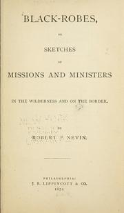 Cover of: Black-robes: or sketches of missions and ministers in the wilderness and on the border