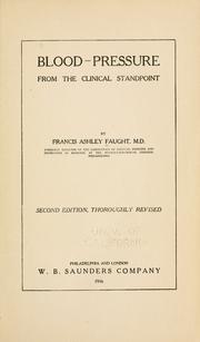Cover of: Blood-pressure, from the clinical standpoint by Francis Ashley Faught