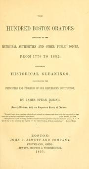 Cover of: The hundred Boston orators appointed by the municipal authorities and other public bodies, from 1770 to 1852