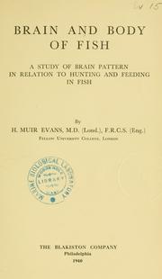 Cover of: Brain and body of fish: a study of brain pattern in relation to hunting and feeding in fish