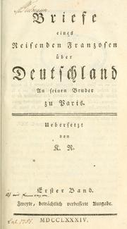 Cover of: Briefe eines reisenden Franzosen über Deutschland an seinen Bruder zu Paris by Johann Kaspar Riesbeck
