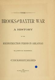 Cover of: The Brooks and Baxter war: a history of the reconstruction period in Arkansas