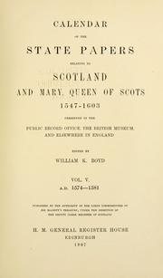 Cover of: Calendar of the state papers relating to Scotland and Mary, Queen of Scots, 1547-1605: preserved in the Public Record Office, the British Museum, and elsewhere in England.