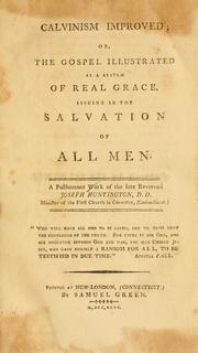 Cover of: Calvinism improved: or, the gospel illustrated as a system of real grace, issuing in the salvation of all men