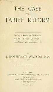 Cover of: The case for tariff reform. by J. Robertson Watson
