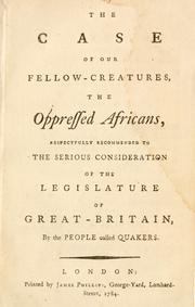 The case of our fellow-creatures, the oppressed Africans by London Yearly Meeting (Society of Friends). Meeting for Sufferings.