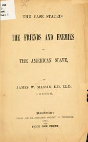 Cover of: The case stated: the friends and enemies of the American slave