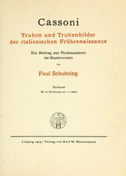 Cover of: Cassoni: Truhen und Truhenbilder der italienischen Früh-Renaissance.: Ein Beitrag zur profanmalerei im Quattrocento.