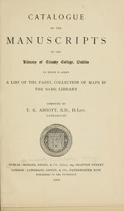 Cover of: Catalogue of the manuscripts in the Library of Trinity college, Dublin, to which is added a list of the Fagel collection of maps in the same library