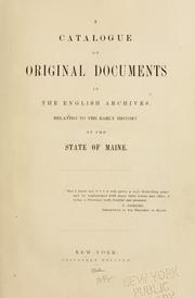 Cover of: A Catalogue of original documents in the English archives, relating to the early history of the state of Maine