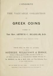Cover of: Catalogue of the valuable collections of Greek coins formed by the Rev. Arthur C. Headlam which will be sold by auction