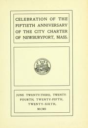 Cover of: Celebration of the fiftieth anniversary of the city charter of Newburyport, Mass.