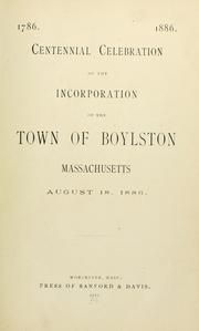 Cover of: Centennial celebration of the incorporation of the town of Boylston, Massachusetts, August 18, 1886. by 