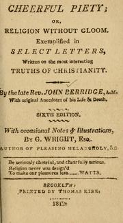 Cover of: Cheerful piety, or, Religion without gloom: exemplified in select letters, written on the most interesting truths of Christianity