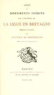 Cover of: Choix de documents inédits sur l'histoire de la Ligue en Bretagne.