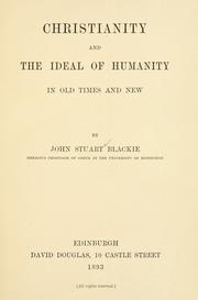 Cover of: Christianity and the ideal of humanity in old times and new. by John Stuart Blackie