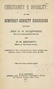 Cover of: Christianity and infidelity: or The Humphrey-Bennett discussion between Rev. G. H. Humphrey and D. M. Bennett, conducted in the columns of the Truth seeker, commencing April 7, 1877, closing Sept. 29, 1877.