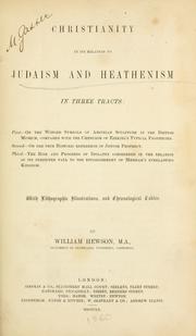 Cover of: Christianity in its relation to Judaism and heathenism by Hewson, William.