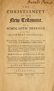 Cover of: The Christianity of the New Testament: or, a scholastic defence of the scripture doctrines of redemption, propitiation, satisfaction, and salvation, by the sacrifice of Jesus Christ.