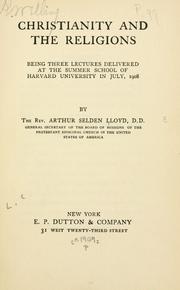 Cover of: Christianity and the religions: being three lectures delivered at the summer school of Harvard University in July, 1908