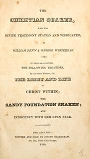 Cover of: The Christian Quaker, and his divine testimony stated and vindicated by William Penn