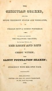 Cover of: The Christian Quaker, and his divine testimony stated and vindicated