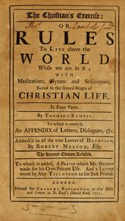 Cover of: The Christian's exercise, or, Rules to live above the world while we are in it: with meditations, hymns, and soliloquies, suited to the several stages of Christian life.