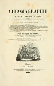 Cover of: Chromagraphie, ou, L'art de composer un dessin by A.-Amédée Rouget de Lisle
