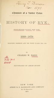 Cover of: Chronicle of a border town: history of Rye, Westchester county, New York, 1660-1870, including Harrison and the White Plains till 1788