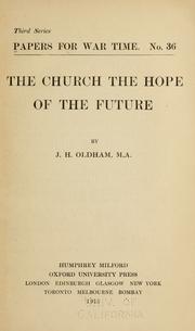 Cover of: The Church the hope of the future by Oldham, Joseph Houldsworth