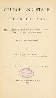 Cover of: Church and state in the United States, or, The American idea of religious liberty and its practical effects | Philip Schaff