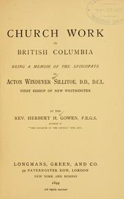 Cover of: Church work in British Columbia: being a memoir of the episcopate of Acton Windeyer Sillitoe, D.D., D.C.L., first bishop of New Westminster