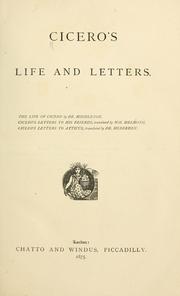 Cover of: Cicero's Life and letters: The life of Cicero, by Dr. Middleton, Cicero's letters to his friends, translated by Wm. Melmoth [and] Cicero's letters to Atticus, translated by Dr. Heberden.